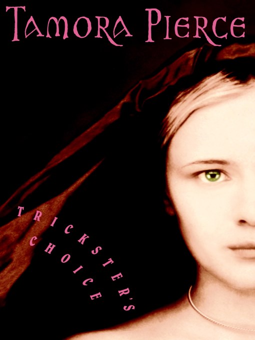 Title details for Trickster's Choice by Tamora Pierce - Available